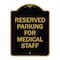 Signmission Reserved Parking for Medical Staff, Black & Gold Aluminum Sign, 18" x 24", BG-1824-23094 A-DES-BG-1824-23094 - alternate 1